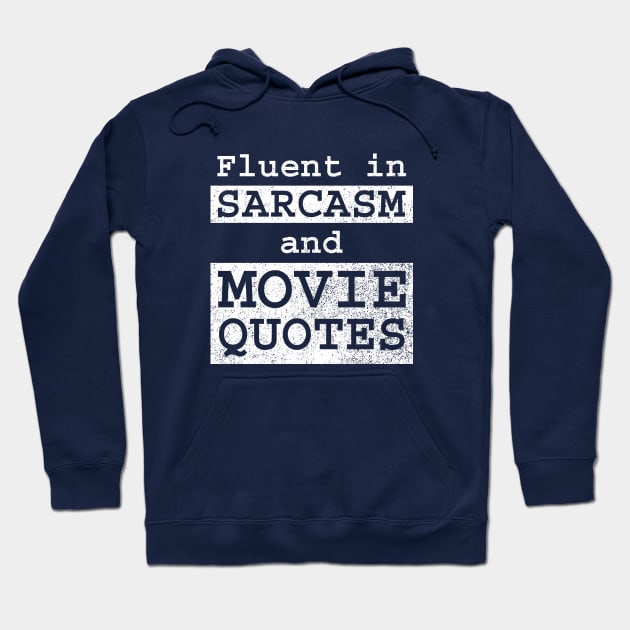 Fluent in Sarcasm and Movie Quotes Hoodie by GloopTrekker